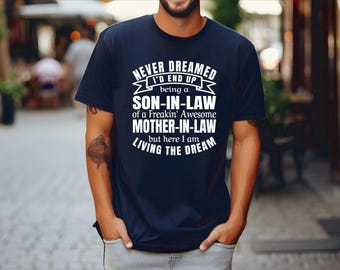 Favorite Son-In-Law Shirt | Gift from Mother-In-Law | Living the Dream Dry Fit Shirt | Never Dreamed | Great Wedding Gift | Bella Canvas