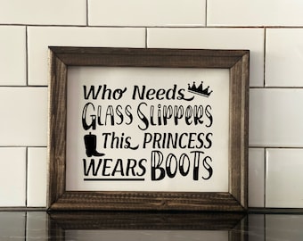 Who Needs Glass Slippers this Princess Wears Boots Canvas Sign | Modern Farmhouse Decor | Nursery Sign | Cowgirl Boots