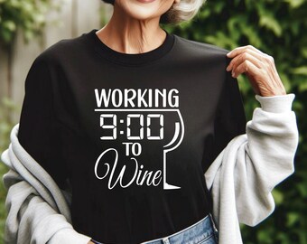Trendy Wine Tee | Working Nine to Wine | 9 to Wine Shirt | Wine Lover Shirt | Gift for Wine Lover | Cute Wine Top | Free Shipping