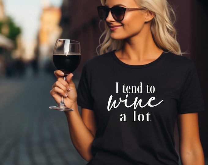 Wine Shirt | I tend to wine a lot shirt | Wine Lover Shirt | Gift for Wine Lover | Wine Minimalist Shirt | Simplistic Design | Free Shipping