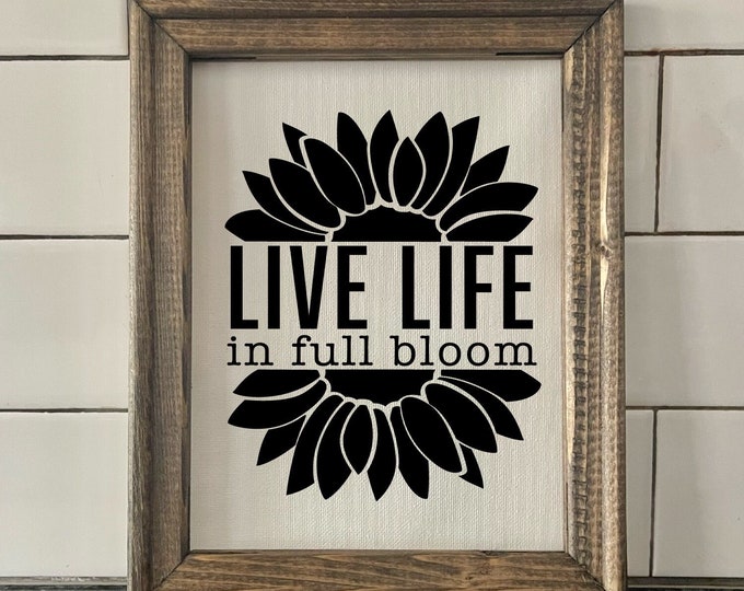 Springtime Encouragement | Sunflower Wall Art | Live Life in Full Bloom | Canvas Sign Art | Perfect Graduation Gift