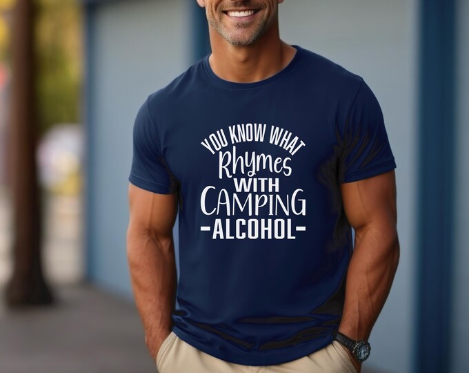 Camping Shirt | Funny Beer Shirt | You know what rhymes with camping tshirt | Funny Wine Shirt | Gift for Beer Lover | Gift for Him