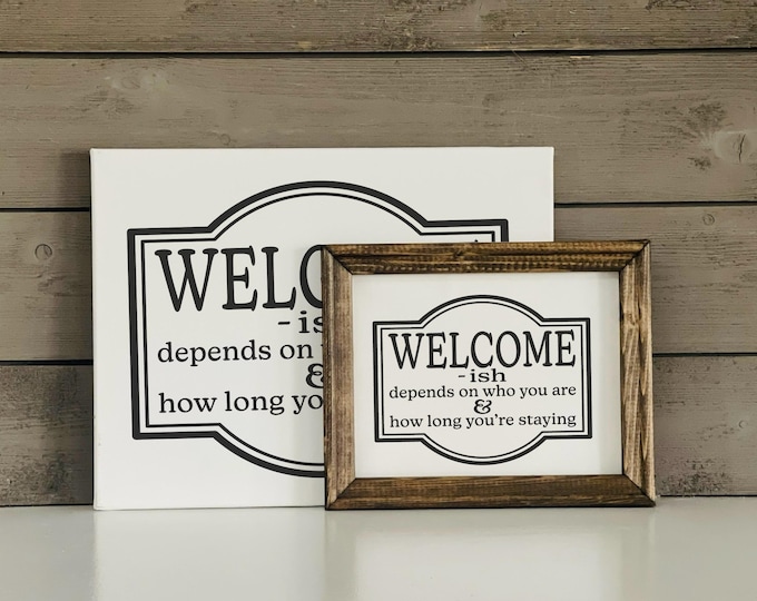 Welcome-ish Sign | Farmhouse Chic Decor | Canvas Sign | Welcome Sign | Sassy Wall Art | Sarcastic Quotes