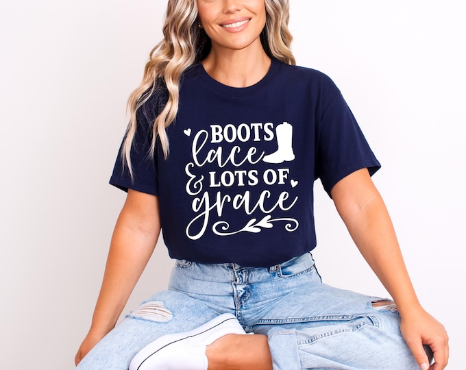 Boots Lace and Grace | Country Girl Shirt | Southern Girl Gift