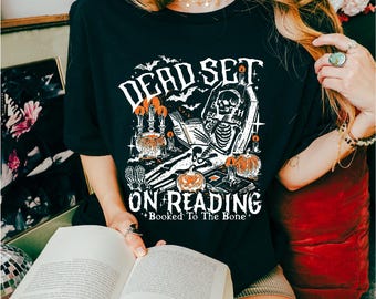 Booked to the Bone | Dead Set on Reading | Halloween Shirt | Spooky Shirt | Halloween Themed | Free Shipping