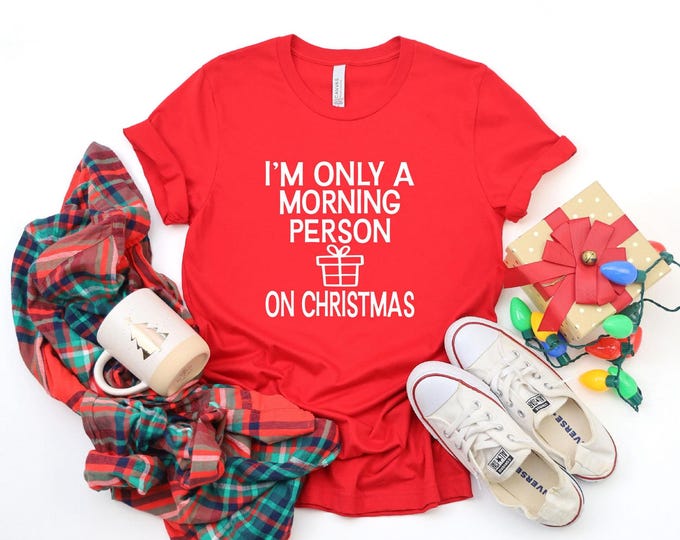 Funny Christmas Shirts | Only a Morning Person on Christmas Shirt | Festive Pajamas | Sassy Christmas Sweatshirt | Holiday Gift Ideas
