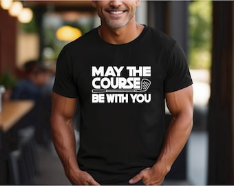 May the Course Be with You Funny Golf Tee - Tee off with Dad in Style | Golf Shirt | Gift for Him | Moisture Wicking Shirt | Free Shipping