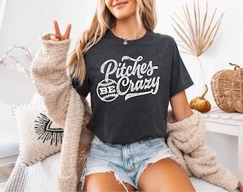 Pitches be Crazy | Funny Softball Shirt | Softball Game Day Shirt | Family Softball Shirts | Softball Gifts | Gift for Her
