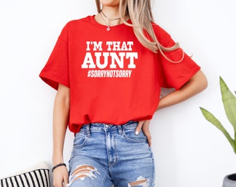 Aunt Shirt | Aunt | I’m that Aunt | Sorry Not Sorry | Favorite Aunt | That’s Me | Cool Aunt