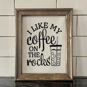 Iced Coffee Humor | I like my Coffee on the Rocks Sign | Coffee House Decor | Modern Farmhouse Kitchen Sign | Diner Wall Decor