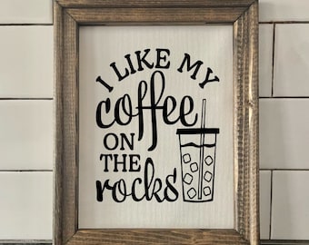 Iced Coffee Humor | I like my Coffee on the Rocks Sign | Coffee House Decor | Modern Farmhouse Kitchen Sign | Diner Wall Decor
