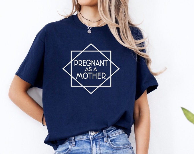 Mom to Be Shirt | Expectant Mother | Pregnant as a Mother | Pregnancy Reveal Shirt | Cute Gift for Expectant Mom