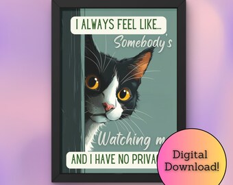 Tuxedo Cat, Printable, Digital, Wallart, Cute, Funny, Somebody's Watching Me