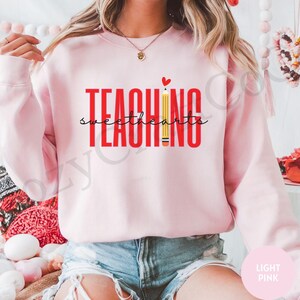 Cute Teacher Valentine Sweatshirt, Valentines Day Teacher Sweater, Teaching Sweethearts Teacher Shirts, Valentine Gift for Teacher