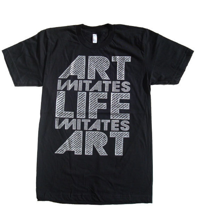 Men/Women Art Imitates Life, Life Imitates Art Graphic Tee, Silver print T-shirt image 1