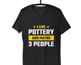 Unisex I Like Pottery and Three People T-shirt