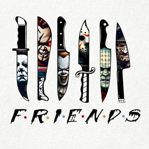 May include: Black and white graphic of six knives with different horror movie characters on them. The text "FRIENDS" is below the knives.
