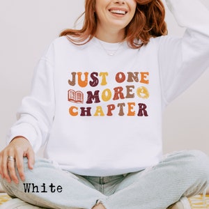 Just One More Chapter Sweatshirt/ One More Chapter/ Reading Sweatshirt/ Book Lover/ Bookish Sweatshirt/ Bookish Gift/ Fall / Teacher Gift