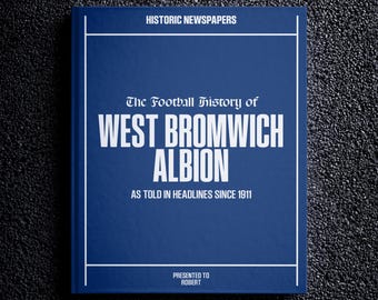 Regalo di calcio del West Bromwich - La storia degli Hawthorns nei titoli dei giornali - Regalo personalizzato per i tifosi con i Baggies - Nome stampato sulla copertina