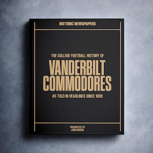 Vanderbilt Commodores Gift - NCAA College Football History In Newspaper Headlines Book - Personalized Commodores Fan - Name Printed On Cover