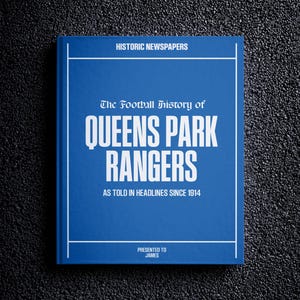 Queens Park Rangers Football Gift - Loftus Road History In Newspaper Headlines - Personalised Hoops Gift - Name Printed On Cover