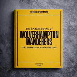 Wolves Football Gift - Molineux History In Newspaper Headlines - Personalised Wolverhampton Wanderers Fan Gift - Name Printed On Cover