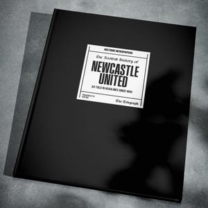May include: A black book with a white label that reads "HISTORIC NEWSPAPERS The Football History of NEWCASTLE UNITED AS TOLD IN HEADLINES SINCE 1883 PRESENTED TO KOSTAS The Telegraph"