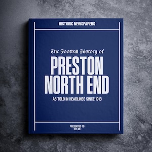 Preston North End Football Gift - Deepdale History In Newspaper Headlines - Personalised Lilywhites Fan Gift - Name Printed On Cover