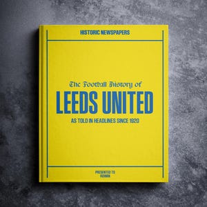 Leeds United Football Gift - Elland Road History In Newspaper Headlines - Personalised Whites Fan Gift - Name Printed On Cover