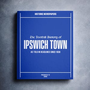 Ipswich Town Football Gift - Portman Road History In Newspaper Headlines - Personalised Tractor Boys Gift - Name Printed On Cover