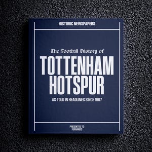Tottenham Hotspurs Football Gift - Tottenham History In Newspaper Headlines - Personalised Spurs Gift - Name Printed On Cover