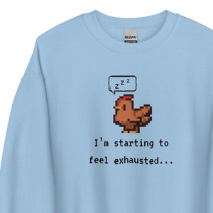 Stardew Valley feel exhausted chicken Sweatshirt, funny Stardew sweater, cozy gaming hoodie, Stardew Valley merch, cozy gamer girl gift