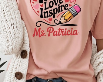 Personalized Teacher T Shirt Teach Love Inspire Comfort Colours Shirt Custom Name Teacher Gift Valentine & Teacher Appreciation T-Shirt