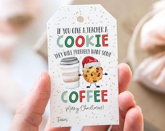 If You Give A Teacher A Cookie They Will Want Coffee Tag, Printable Merry Christmas Favor Tags, Christmas Teacher Appreciation Gift Tag