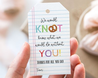 We Do Knot Know What We Would Do Without You Tag, Printable End Of School Year Favor Tags, Notepad Pretzel Teacher Appreciation Gift Tag