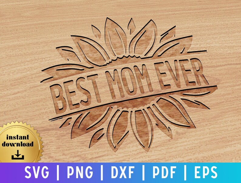 Best Mom Ever Sunflower SVG Sunflower Design Laser Engrave Design Cut