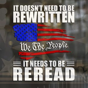 It Doesn’t Need To Be Rewritten Vinyl Decal | We The People Vinyl Decal |  Constitution Vinyl Decal | America Flag Vinyl Decal | USA America
