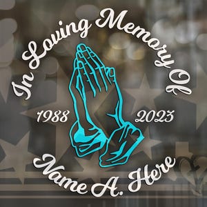 Praying Hands Memorial Vinyl Decal | Memorial for Loved One Vinyl Decal | In Loving Memory Vinyl Decal | Celebration of Life Vinyl Decal