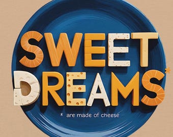 Sweet Dreams Are Made of Cheese – Funny Foodie Mondegreen Design