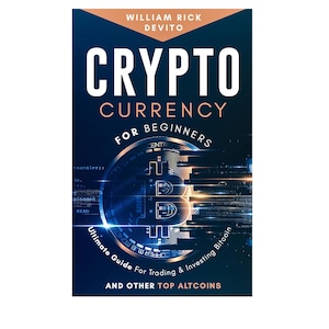 Cryptocurrency for Beginners: Ultimate Guide For Trading & Investing Bitcoin