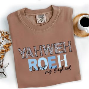 Names of God Floral Comfort Colors T-shirt, The Lord is my shepherd, Christian Tee, Psalm 23 Shirt, Unisex Garment-Dyed Christian Apparel