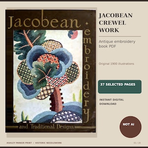 May include: A digital book cover titled Jacobean Crewel Work and Traditional Designs featuring a colorful floral embroidery illustration. The text includes Jacobean Crewel Work, Antique embroidery book PDF, Original 1900 illustrations, 37 SELECTED PAGES, INSTANT DIGITAL DOWNLOAD, NOT AI, and ASHLEY PARKER PRINT / HISTORIC NEEDLEWORK.
