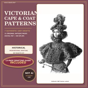 Könnte beinhalten: Ein digitaler Druck mit dem Text VICTORIAN CAPE & COAT PATTERNS, 7 AUTHENTIC 1897 DRAFTS, 11 ORIGINAL ANTIQUE PAGES, DIGITAL PDF + 300 DPI JPG, HISTORICAL PROPORTIONAL DRAFTING, 13-PAGE DRAFTING GUIDE INCLUDED, und NOT AI AUTHENTIC 1897.