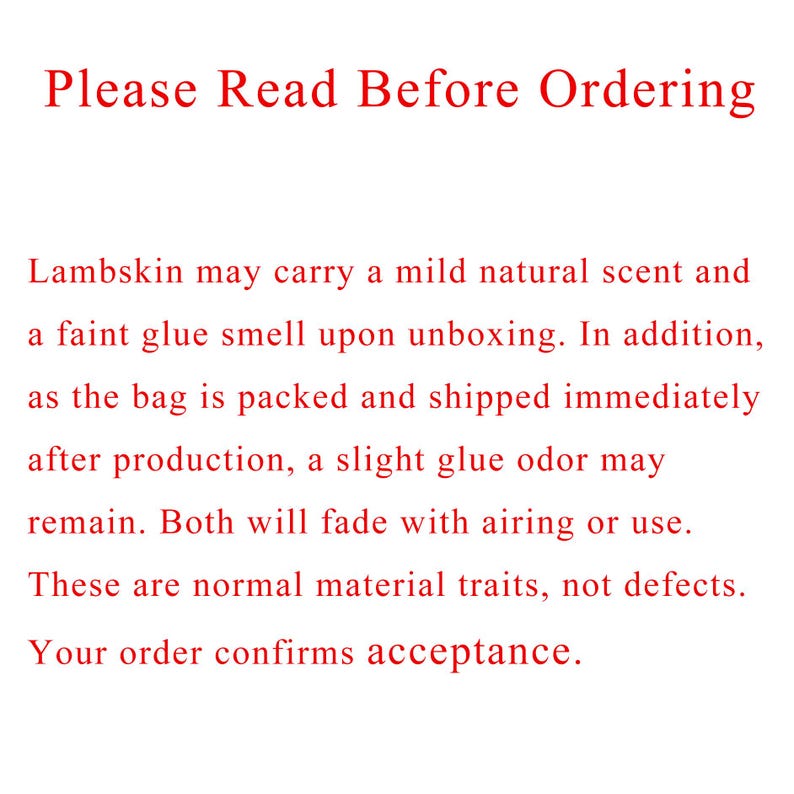 May include: Text on a white background in red font that reads "Please Read Before Ordering." The text below explains that lambskin may have a mild scent and glue smell, which will fade with use. The text concludes with "Your order confirms acceptance."