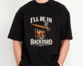 Ik ben in de achtertuin T-shirt | Grappig T-shirt met sigaar en whisky | Vaderdagcadeau voor papa | Heren BBQ-shirt | Cadeau voor whiskyliefhebbers