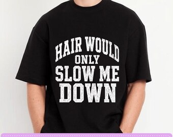 Haar zou me alleen maar vertragen - Kale humor PNG, Grappig cadeau voor een kale man, Ontwerp voor een shirt met een kaal hoofd, Sarcastische afbeelding voor een heren-T-shirt downloaden