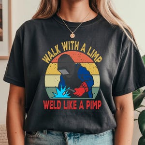 Walk With A Limp Weld Like A Pimp Png, Walk With A Limp Weld Like A Pimp Svg, Welder Png Svg
