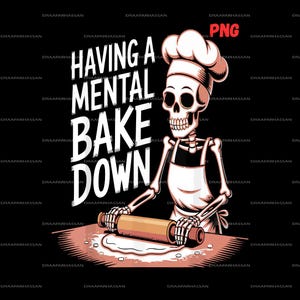 Having a Mental Bake Down PNG, Funny Cooking Skeleton Sublimation Design, Baking Skull Cook Witchy Chef PNG, Digital Download