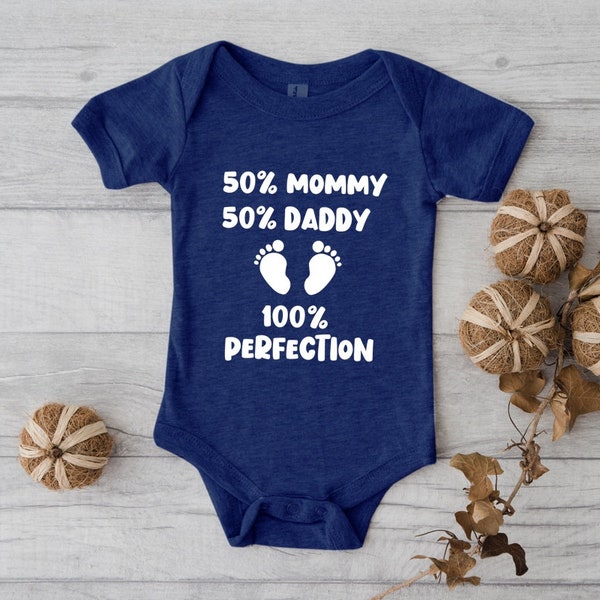 50 Percent Mom 50 Percent Dad 100 Percent Perfection, Body Suit, Newborn Onesie, Cute Baby Onesie