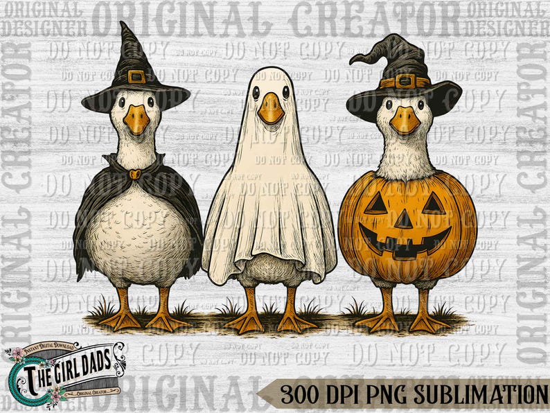 May include: A digital illustration of three geese dressed for Halloween. One goose wears a witch hat and cape, another is a ghost, and the third is a jack-o'-lantern. The image includes the text "The Girl Dads" and "300 DPI PNG SUBLIMATION".